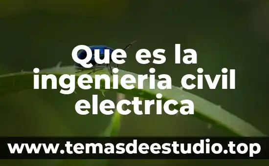 Que es la ingenieria civil electrica