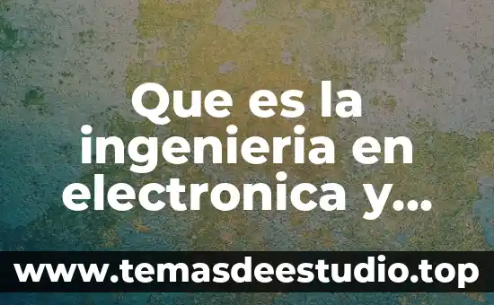 Que es la fiel firma electronica 4 Que es la ingenieria en electronica y automatizacion