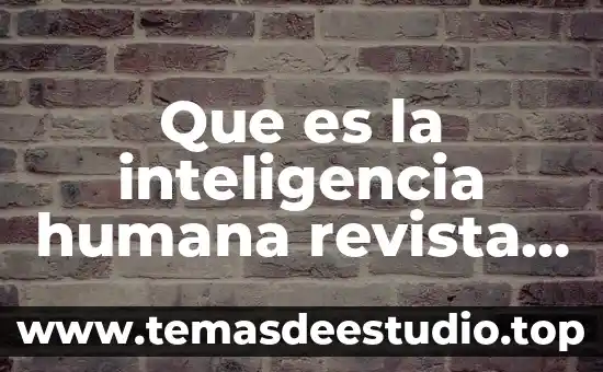 Según Maslow que es la teoría de la motivación humana 7 Que es la inteligencia humana revista cubana de psicologia