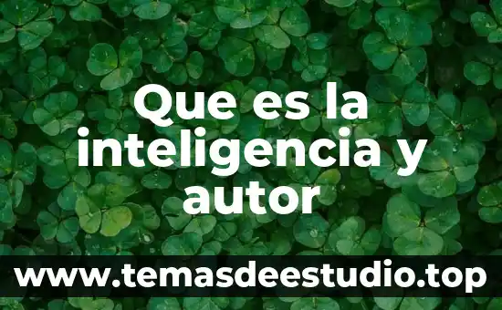 Que es la inteligencia y autor