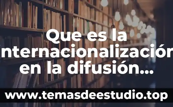 Conocimiento transmisible que es 3 Que es la internacionalizaci贸n en la difusi贸n de conocimiento cient铆fico
