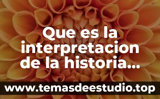 Que es la historia verbal y grafica 5 Que es la interpretacion de la historia universal