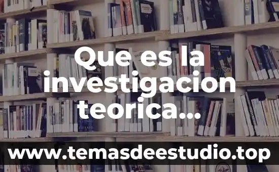 Que es la investigacion teorica educativa ejemplos