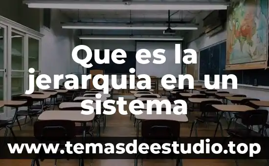 Qué es la jerarquía en ética 7 Que es la jerarquia en un sistema