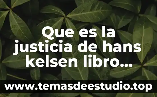 Que es la justicia de hans kelsen resumen 6 Que es la justicia de hans kelsen libro gratis