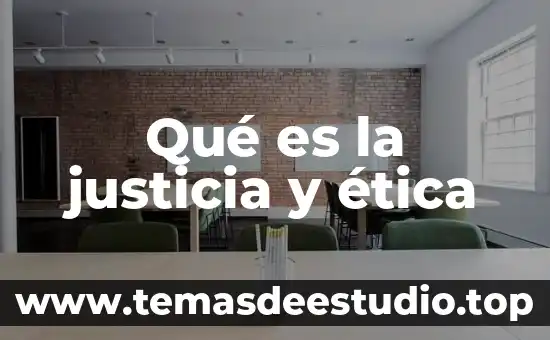 Qué es la justicia y ética