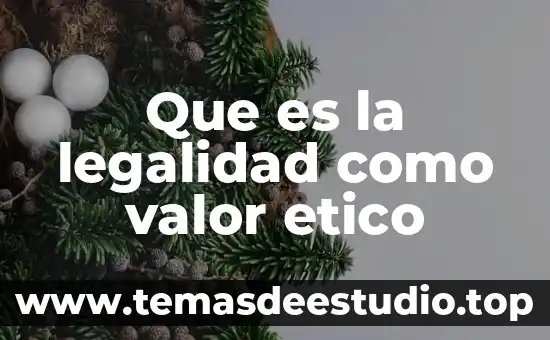 Que es cultura de la legalidad en mexico 6 Que es la legalidad como valor etico