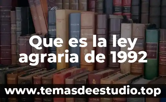 Definición que es la ley 5 Que es la ley agraria de 1992