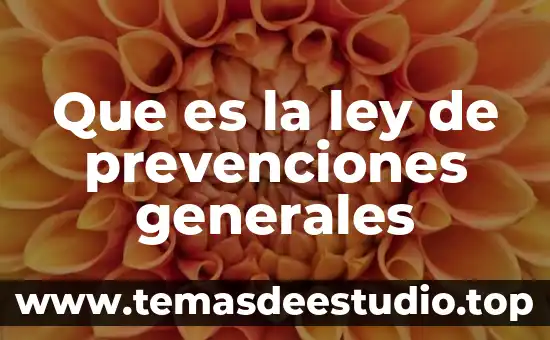 Que es diferencias generales 3 Que es la ley de prevenciones generales