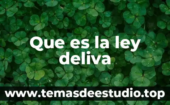 Que es la ley deliva