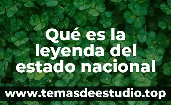 Qué es la leyenda del estado nacional