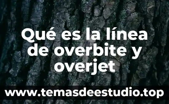 Que es linea abliqueas en matematica 6 Qué es la línea de overbite y overjet