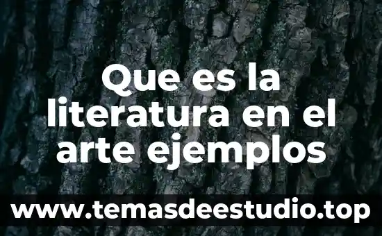 Que es la literatura en el arte ejemplos