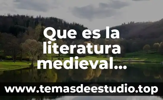 Que es movimiento medieval en literatura 6 Que es la literatura medieval española caracteristicas