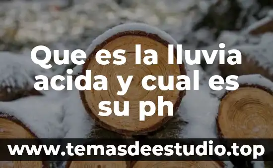 Concepto de que es la lluvia acida 8 Que es la lluvia acida y cual es su ph