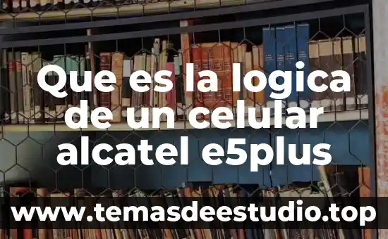Que es la inflamación celular 5 Que es la logica de un celular alcatel e5plus