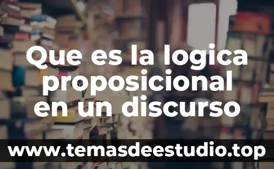 Que es el sentido de la lógica proposicional 7 Que es la logica proposicional en un discurso