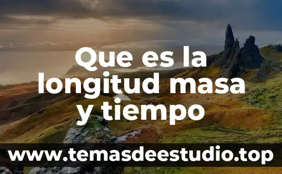 Como explicarle a un niño que es la longitud 5 Que es la longitud masa y tiempo