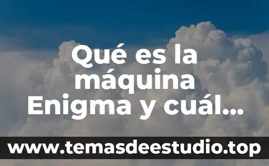 Qué es la máquina Enigma y cuál era su objetivo