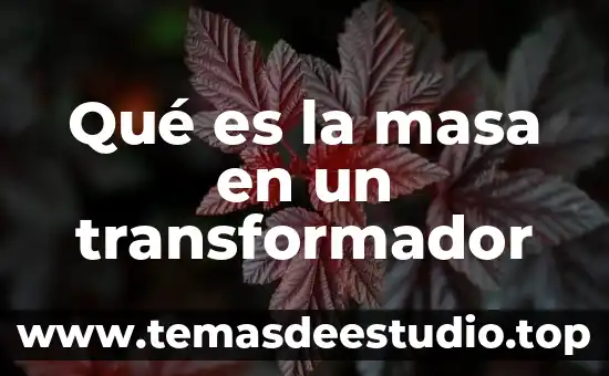 Que es una masa panadería 5 Qué es la masa en un transformador
