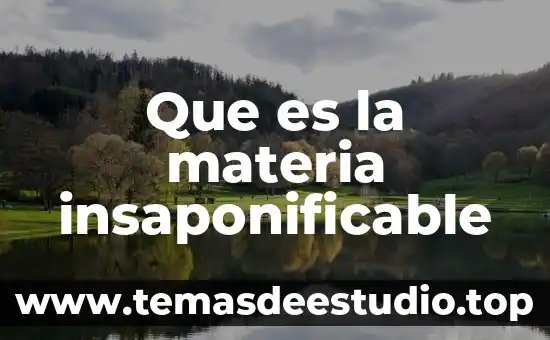 Que es propiedades de la materia generales 7 Que es la materia insaponificable