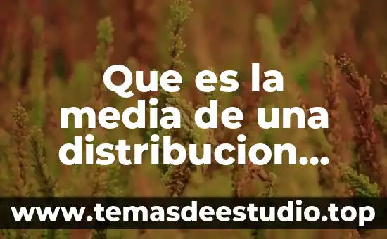Que es la media de una distribucion muestral