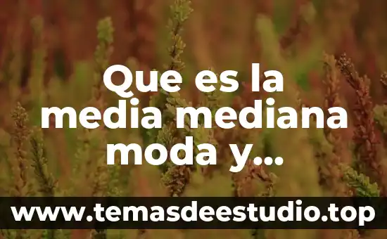 Qué es la media, mediana y moda para primaria 6 Que es la media mediana moda y desviacion estandar
