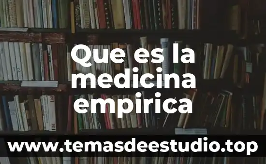 Qué es ética empírica Yahoo 7 Que es la medicina empirica