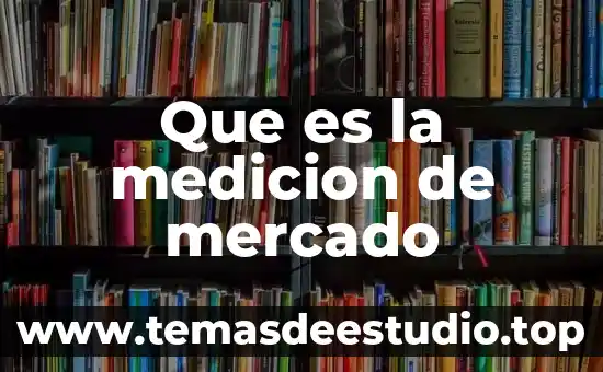 Que es la medicion de mercado