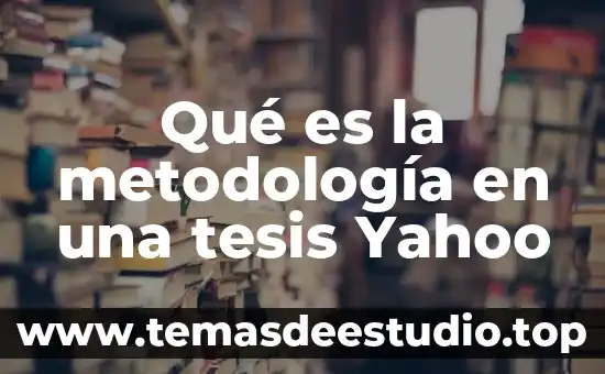 Que es el marco hisotrico en una tesis 6 Qué es la metodología en una tesis Yahoo