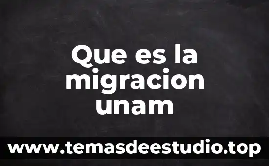 Que es migracion significado 5 Que es la migracion unam