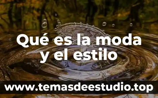 Qué es la moda y el estilo