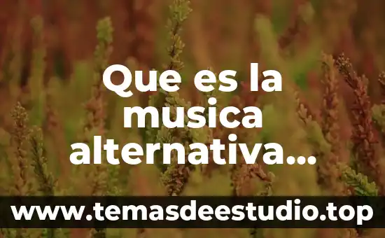 Que es la musica alternativa independiente