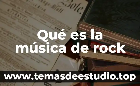 Qué es la música y géneros musicales 6 Qué es la música de rock