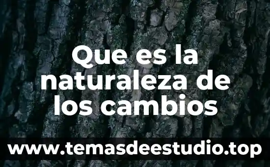 Que es la naturaleza de los cambios