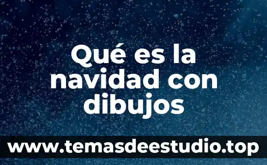 Que es la navidad dibujos a color 8 Qué es la navidad con dibujos