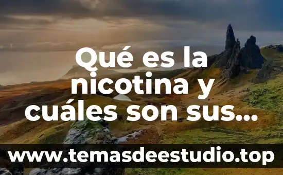 Qué es la nicotina y cuáles son sus efectos