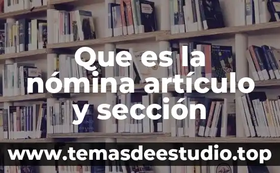 Que es fondo sección serie y unidad documental 7 Que es la nómina artículo y sección