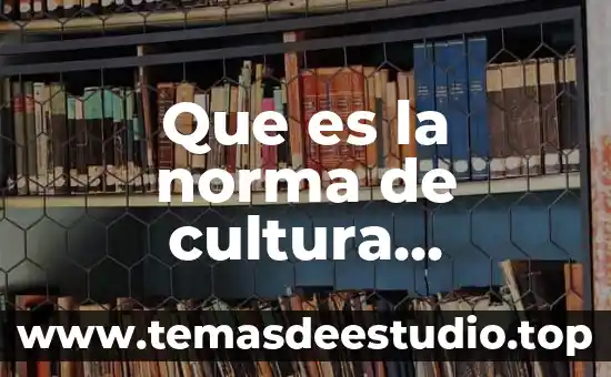 Que es cultura la guia 8 Que es la norma de cultura legislada