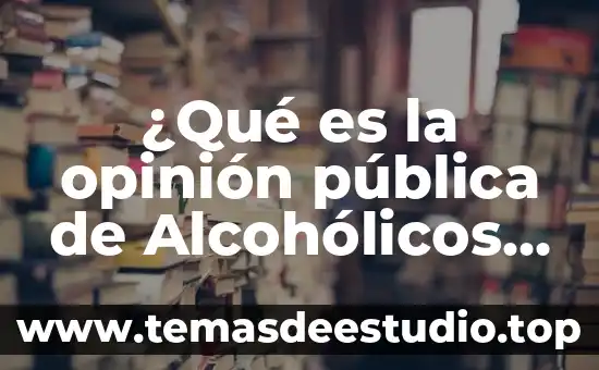 Qué es artículo de opinión ejemplo 8 ¿Qué es la opinión pública de Alcohólicos Anónimos?