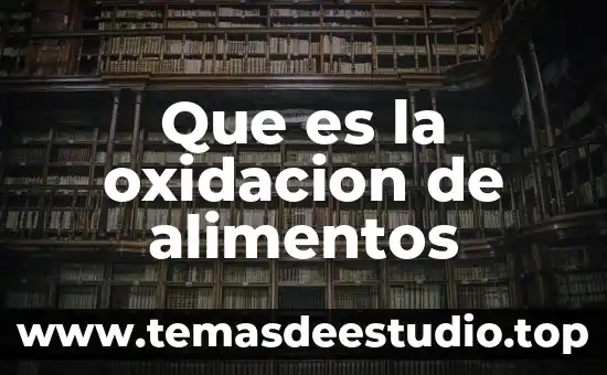 Que es el numero de oxidacion unam 3 Que es la oxidacion de alimentos