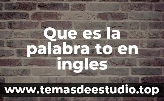 Que es significa la palabra fisura 4 Que es la palabra to en ingles