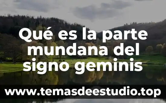 Parte que es 6 Qué es la parte mundana del signo geminis
