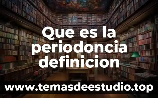 Que es la periodoncia definicion