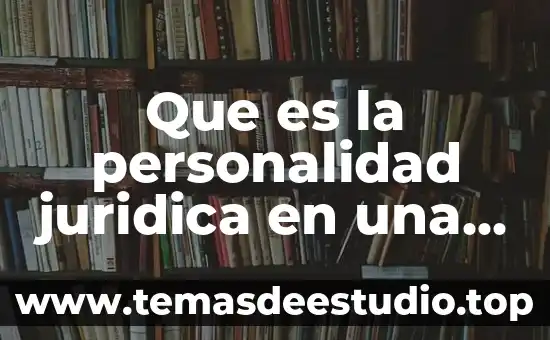 Por que es necesario retomar los valores morales 4 Que es la personalidad juridica en una personas morales