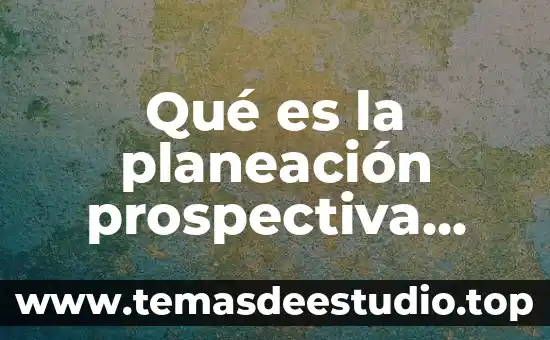 Qué es el argumento de la historia 7 Qué es la planeación prospectiva Yahoo