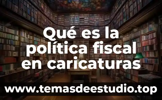 Qué es la filosofía política moderna 8 Qué es la política fiscal en caricaturas