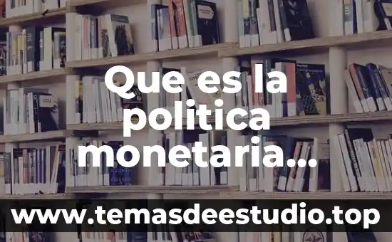Que es la politica monetaria expansiva y contractiva