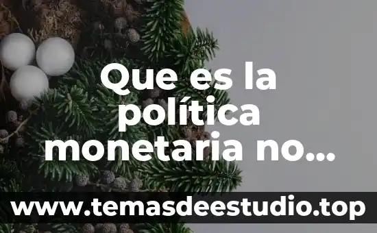 Qué es la filosofía política moderna 3 Que es la política monetaria no convencional