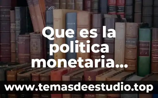 Que es la politica monetaria segun keynes